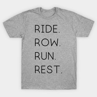 Ride Row Run Rest Shirt T-Shirt